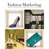 Fashion Marketing: Theory, Principles & Practice By Marianne C. Bickle