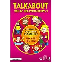 Talkabout Sex and Relationships 1: A Programme to Develop Intimate Relationship Skills Talkabout Sex and Relationships 1: A Programme to Develop Intimate Relationship Skills Kindle Hardcover Paperback