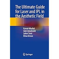 The Ultimate Guide for Laser and IPL in the Aesthetic Field The Ultimate Guide for Laser and IPL in the Aesthetic Field Paperback Kindle