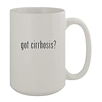 got cirrhosis? - 15oz Ceramic White Coffee Mug, White
