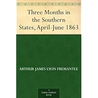Three Months in the Southern States, April-June 1863 Three Months in the Southern States, April-June 1863 Kindle Hardcover Audible Audiobook Paperback