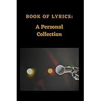 Book of Lyrics: A Personal Collection: Lyrics Notebook and Songwriters Journal
