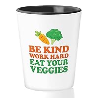Dietitian Shot Glass 1.5oz - Be Kind Eat Your Veggies A - Nutritionist Foodies Vegan Vegetables Chef Cook Vegeterian Consultant Dietician Diet Plan