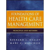Foundations of Health Care Management: Principles and Methods Foundations of Health Care Management: Principles and Methods Kindle Paperback