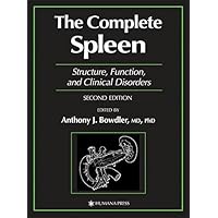The Complete Spleen: Structure, Function, and Clinical Disorders The Complete Spleen: Structure, Function, and Clinical Disorders Kindle Hardcover Paperback