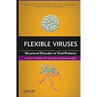 Flexible Viruses: Structural Disorder in Viral Proteins (Wiley Series in Protein and Peptide Science Book 11) Flexible Viruses: Structural Disorder in Viral Proteins (Wiley Series in Protein and Peptide Science Book 11) Kindle Hardcover