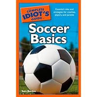 The Complete Idiot's Guide to Soccer Basics The Complete Idiot's Guide to Soccer Basics Paperback Kindle