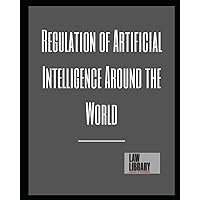 Regulation of Artificial Intelligence Around the World