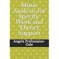 Music Analysis for Specific Work and Theory Support