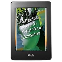 4 Effective Ways To Treat Your Diabetes 4 Effective Ways To Treat Your Diabetes Kindle Paperback