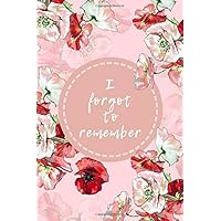 I Forgot to Remember: 4x6 Small Internet Password Logbook Organizer with Tabs | Flower Pink Design