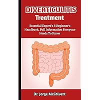 Diverticulitis Treatment : An In-Depth Analysis Of Diverticulitis Treatment And Management Strategies Diverticulitis Treatment : An In-Depth Analysis Of Diverticulitis Treatment And Management Strategies Kindle Paperback
