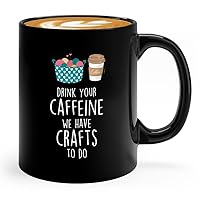 Crochet Coffee Mug 11oz Black - Drink Your Caffeine We Have Craft To Do - Crocheting Knotty Hand Craft Chain Darning Lace Sewing Hooking