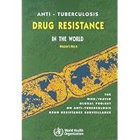 Anti-Tuberculosis Drug Resistance in the World: Report No. 3 Prevalence and Trends (The WHO/IUATLD Global Project on Anti-Tuberculosis Drug Resistance Surveillance) Anti-Tuberculosis Drug Resistance in the World: Report No. 3 Prevalence and Trends (The WHO/IUATLD Global Project on Anti-Tuberculosis Drug Resistance Surveillance) Paperback