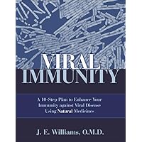 Viral Immunity: A 10-Step Plan to Enhance Your Immunity against Viral Disease Using Natural Medicines Viral Immunity: A 10-Step Plan to Enhance Your Immunity against Viral Disease Using Natural Medicines Paperback Kindle