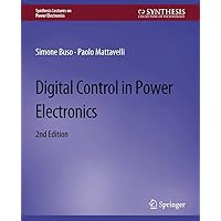 Digital Control in Power Electronics, 2nd Edition (Synthesis Lectures on Power Electronics) Digital Control in Power Electronics, 2nd Edition (Synthesis Lectures on Power Electronics) Paperback Hardcover