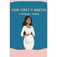 Your First 9 Months: A Journey of Beauty and Strength - A Pregnancy Journal for Black Women, Embracing the Magic of Motherhood