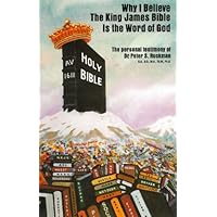 Why I Believe the King James Bible is the Word of God Why I Believe the King James Bible is the Word of God Kindle Paperback