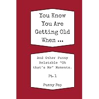 You Know You're Getting Old When... Historically Funny Gag Gifts for Old People, Men & Women: Easy to Read Large Print Books for Senior Citizens to Help Relieve Stress, Enjoy Ageing, & Improve Memory You Know You're Getting Old When... Historically Funny Gag Gifts for Old People, Men & Women: Easy to Read Large Print Books for Senior Citizens to Help Relieve Stress, Enjoy Ageing, & Improve Memory Paperback