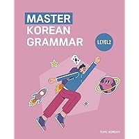 Master Korean Grammar - Level 2 for Beginners (Master Korean Grammar: Step-by-Step Series) Master Korean Grammar - Level 2 for Beginners (Master Korean Grammar: Step-by-Step Series) Paperback