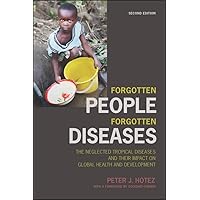 Forgotten People, Forgotten Diseases: The Neglected Tropical Diseases and their Impact on Global Health and Development (ASM Books) Forgotten People, Forgotten Diseases: The Neglected Tropical Diseases and their Impact on Global Health and Development (ASM Books) Paperback Kindle