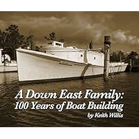 A Down East Family: 100 Years of Boat Building A Down East Family: 100 Years of Boat Building Hardcover Paperback