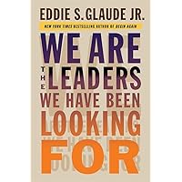 We Are the Leaders We Have Been Looking For (The W. E. B. Du Bois Lectures) We Are the Leaders We Have Been Looking For (The W. E. B. Du Bois Lectures) Hardcover Kindle