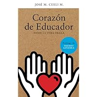 Corazón de Educador: Desde la Otra Orilla (Spanish Edition) Corazón de Educador: Desde la Otra Orilla (Spanish Edition) Paperback Kindle