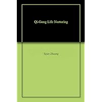 Qi-Gong Life Nurturing Qi-Gong Life Nurturing Kindle Paperback