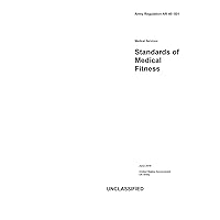 Army Regulation AR 40-501 Medical Services: Standards of Medical Fitness June 2019 Army Regulation AR 40-501 Medical Services: Standards of Medical Fitness June 2019 Paperback