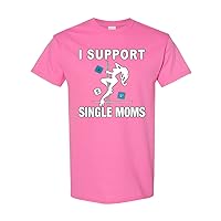 I Support Single Moms Funny Adult Humor Novelty T-Shirt