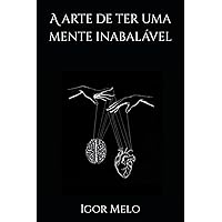 A arte de ter uma mente inabalável (Portuguese Edition) A arte de ter uma mente inabalável (Portuguese Edition) Paperback Kindle