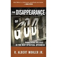 The Disappearance of God: Dangerous Beliefs in the New Spiritual Openness The Disappearance of God: Dangerous Beliefs in the New Spiritual Openness Kindle Paperback Hardcover