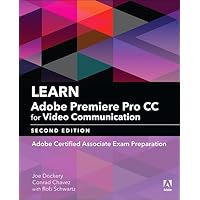 Learn Adobe Premiere Pro CC for Video Communication: Adobe Certified Associate Exam Preparation (Adobe Certified Associate (ACA)) Learn Adobe Premiere Pro CC for Video Communication: Adobe Certified Associate Exam Preparation (Adobe Certified Associate (ACA)) Paperback Kindle