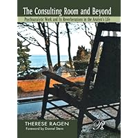 The Consulting Room and Beyond: Psychoanalytic Work and Its Reverberations in the Analyst's Life (Psychoanalysis in a New Key Book Series) The Consulting Room and Beyond: Psychoanalytic Work and Its Reverberations in the Analyst's Life (Psychoanalysis in a New Key Book Series) Kindle Hardcover Paperback