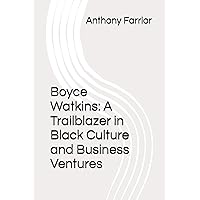 Boyce Watkins: A Trailblazer in Black Culture and Business Ventures Boyce Watkins: A Trailblazer in Black Culture and Business Ventures Kindle Paperback