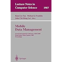 Mobile Data Management: Second International Conference, MDM 2001 Hong Kong, China, January 8-10, 2001 Proceedings (Lecture Notes in Computer Science, 1987) Mobile Data Management: Second International Conference, MDM 2001 Hong Kong, China, January 8-10, 2001 Proceedings (Lecture Notes in Computer Science, 1987) Paperback