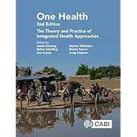 One Health: The Theory and Practice of Integrated Health Approaches, 2nd Edition One Health: The Theory and Practice of Integrated Health Approaches, 2nd Edition eTextbook Hardcover