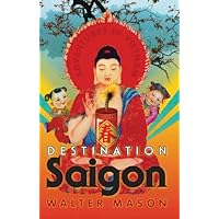 Destination Saigon: Adventures in Vietnam Destination Saigon: Adventures in Vietnam Kindle Paperback Mass Market Paperback