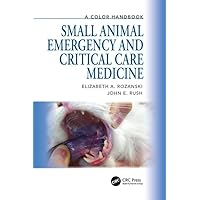 Small Animal Emergency and Critical Care Medicine: A Color Handbook (Veterinary Color Handbook Series) Small Animal Emergency and Critical Care Medicine: A Color Handbook (Veterinary Color Handbook Series) Paperback
