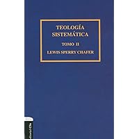 Teología sistemática de Chafer Tomo II (2) (Spanish Edition) Teología sistemática de Chafer Tomo II (2) (Spanish Edition) Hardcover