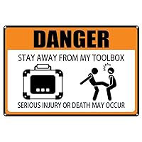 Danger Sign,Stay Away From My Toolbox Signs,Serious Injury Or Death May Occur Aluminum Tin Outdoor Sign,Garage,Man Cave,Bedroom Wall Decor Gift 12X8 Inch