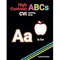 High Contrast ABCs: CVI Friendly Coloring Book - Multi Color: High Contrast with bold simple images/letters on a Black Background, Designed for Individuals with CVI / Low Vision High Contrast ABCs: CVI Friendly Coloring Book - Multi Color: High Contrast with bold simple images/letters on a Black Background, Designed for Individuals with CVI / Low Vision Paperback