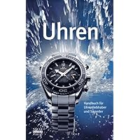 Uhren: Handbuch für Uhrenliebhaber und Sammler