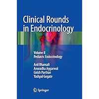 Clinical Rounds in Endocrinology: Volume II - Pediatric Endocrinology Clinical Rounds in Endocrinology: Volume II - Pediatric Endocrinology Paperback Kindle Hardcover
