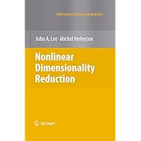 Nonlinear Dimensionality Reduction (Information Science and Statistics) Nonlinear Dimensionality Reduction (Information Science and Statistics) eTextbook Hardcover Paperback