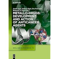 Metallo-Drugs: Development and Action of Anticancer Agents (Metal Ions in Life Sciences Book 18) Metallo-Drugs: Development and Action of Anticancer Agents (Metal Ions in Life Sciences Book 18) Kindle Hardcover