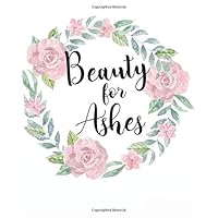 Beauty for ashes: A Christian Bible Study Workbook 132 Pages 8