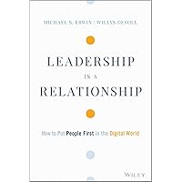 Leadership Is a Relationship: How to Put People First in the Digital World Leadership Is a Relationship: How to Put People First in the Digital World Hardcover Audible Audiobook Kindle