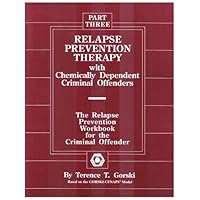 Relapse Prevention Therapy With Chemically Dependent Criminal Offenders: The Relapse Prevention Workbook for the Criminal Offender Relapse Prevention Therapy With Chemically Dependent Criminal Offenders: The Relapse Prevention Workbook for the Criminal Offender Paperback Mass Market Paperback
